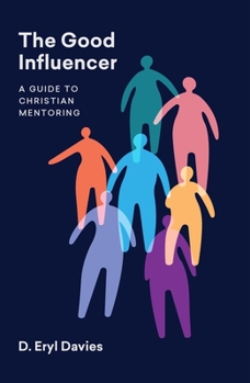 Paperback The Good Influencer: A Guide to Christian Mentoring Book