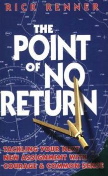 Paperback The Point of No Return: Tackling Your Next New Assignment with Courage & Common Sense Book