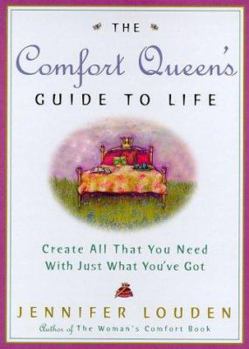 Hardcover The Comfort Queen's Guide to Life: Create All That You Need with Just What You've Got Book