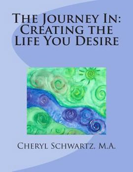 Paperback The Journey In: Creating the Life You Desire Book