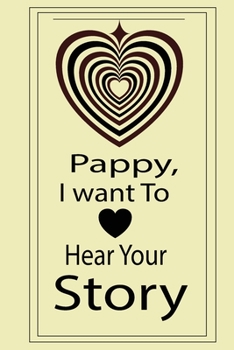 Paperback pappy, I want to hear your story: A guided journal to tell me your memories, keepsake questions.This is a great gift to Dad, grandpa, granddad, father Book