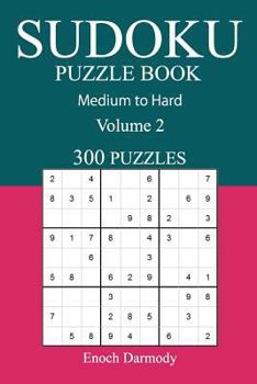 Paperback 300 Medium to Hard Sudoku Puzzle Book: Volume 2 Book