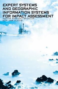 Hardcover Expert Systems and Geographic Information Systems for Impact Assessment Book