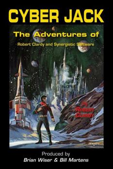 Paperback Cyber Jack: The Adventures of Robert Clardy and Synergistic Software Book