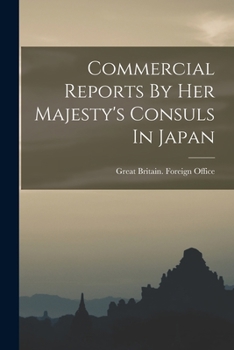 Paperback Commercial Reports By Her Majesty's Consuls In Japan Book