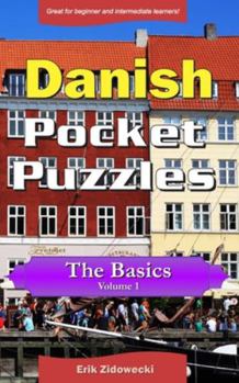 Paperback Danish Pocket Puzzles - The Basics - Volume 1: A collection of puzzles and quizzes to aid your language learning [Danish] Book