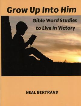 Paperback Grow Up Into Him: Bible Word Studies to Live in Victory Book