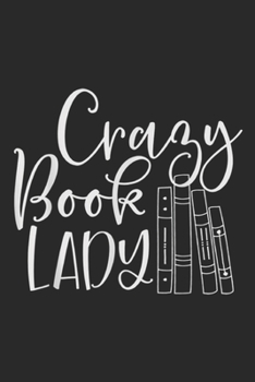 Crazy Book Lady: Crazy Book Lady for Bookworm, Librarian or Teacher Journal/Notebook Blank Lined Ruled 6x9 100 Pages