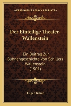 Paperback Der Einteilige Theater-Wallenstein: Ein Beitrag Zur Buhnengeschichte Von Schillers Wallenstein (1901) [German] Book