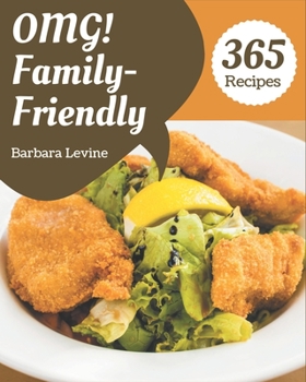 Paperback OMG! 365 Family-Friendly Recipes: A Family-Friendly Cookbook for Your Gathering Book