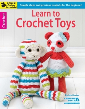 Paperback Learn to Crochet Toys: Simple Steps and Precious Projects for the Beginner!; Bonus! Online Tutorials! Book