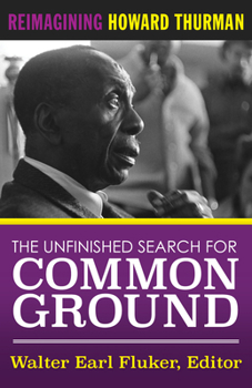 Paperback The Unfinished Search for Common Ground: Reimagining Howard Thurman's Life and Work Book