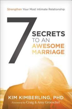 Paperback 7 Secrets to an Awesome Marriage: Strengthen Your Most Intimate Relationship Book