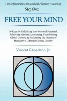 Paperback The Simplest Path to Personal and Planetary Awakening, Step One: Free Your Mind: 10 Keys for Unlocking Your Personal Potential, Achieving Spiritual Aw Book
