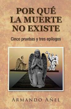 Paperback Por que la muerte no existe: Cinco pruebas y tres epílogos [Spanish] Book