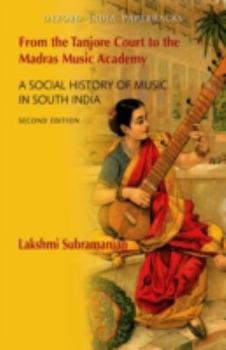 Hardcover From the Tanjore Court to the Madras Music Academy: A Social History of Music in South India Book