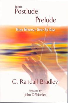 Paperback From Postlude to Prelude: Music Ministry's Other Six Days Book