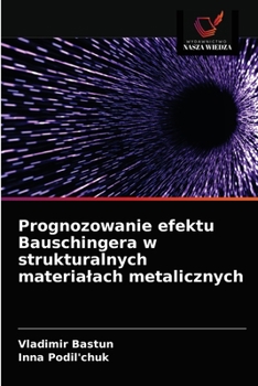 Paperback Prognozowanie efektu Bauschingera w strukturalnych materialach metalicznych [Polish] Book