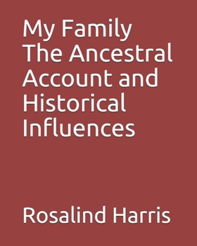 Paperback My Family The Ancestral Account and Historical Influences Book