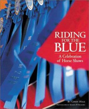 Hardcover Riding for the Blue: A Celebration of Horse Shows Book
