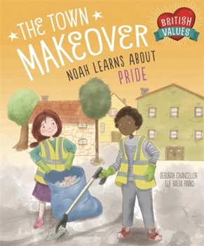 Paperback Our Values: The Town Makeover: Noah Learns about Community Pride Book