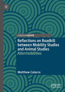 Hardcover Reflections on Roadkill Between Mobility Studies and Animal Studies: Altermobilities Book