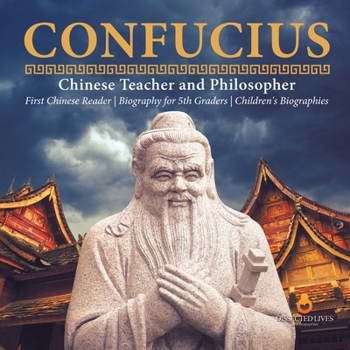 Paperback Confucius Chinese Teacher and Philosopher First Chinese Reader Biography for 5th Graders Children's Biographies Book