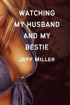 Watching My Husband And My Bestie: A Cuckquean Humiliation Romance
