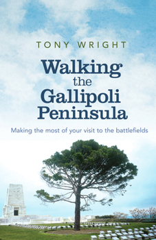 Paperback Walking the Gallipoli Peninsula: Making the Most of Your Visit to the Battlefields Book