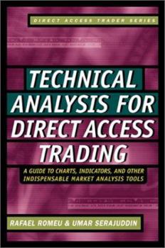 Hardcover Technical Analysis for Direct Access Trading: A Guide to Charts, Indicators, and Other Indispensable Market Analysis Tools Book