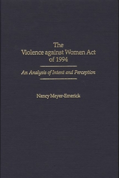 The Violence Against Women Act of 1994: An Analysis of Intent and Perception