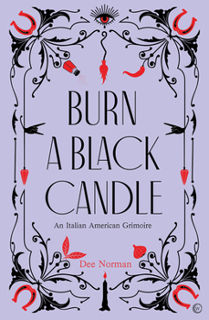 Hardcover Burn a Black Candle: An Italian American Grimoire Book