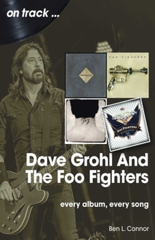Paperback Dave Grohl and the Foo Fighters: Every Album, Every Song Book