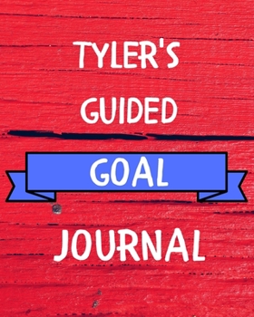 Tyler's Guided Goal Journal: 2020 New Year Planner Guided Goal Journal Gift for Tyler  / Notebook / Diary / Unique Greeting Card Alternative