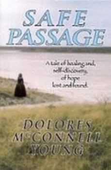 Paperback Safe Passage: A Tale of Healing and, self-discovery, of hope lost and found. Book