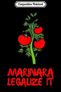 Composition Notebook: Marinara Legalize It - Italian Sauce Funny  Journal/Notebook Blank Lined Ruled 6x9 100 Pages