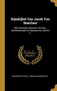 Hardcover Rijmbijbel Van Jacob Van Maerlant: Met Voorrede, Varianten Van Hss., Aenteekeningen En Glossarium, Volume 1... [Dutch] Book