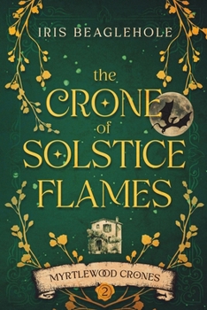 The Crone of Solstice Flames: Myrtlewood Crones book 2 - Book #2 of the Myrtlewood Crones