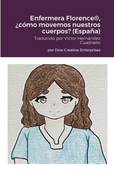 Paperback Enfermera Florence(R), ¿cómo movemos nuestros cuerpos? (España) [Spanish] Book