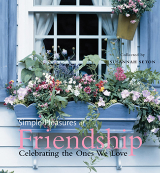 Paperback Simple Pleasures of Friendship: Celebrating the Ones We Love Book