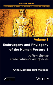 Hardcover Embryogeny and Phylogeny of the Human Posture 1: A New Glance at the Future of Our Species Book