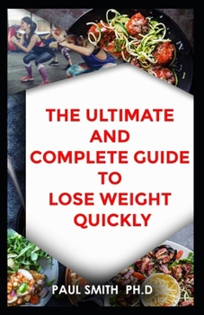 Paperback THE ULTIMATE AND COMPLETE GUIDE TO LOSE WEIGHT QUICKLY Book