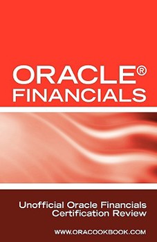 Paperback Oracle (R) Financials Interview Questions: Unofficial Oracle Financials / Fusion Certification Review: Includes Oracle Financials and Oracle Fusion Mi Book