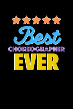 Paperback Best Choreographer Evers Notebook - Choreographer Funny Gift: Lined Notebook / Journal Gift, 120 Pages, 6x9, Soft Cover, Matte Finish Book