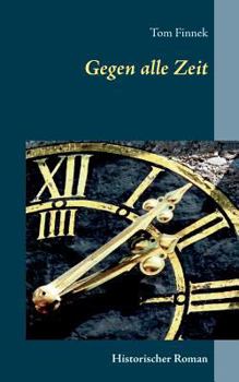 Paperback Gegen alle Zeit: Historischer Roman [German] Book