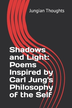 Paperback Shadows and Light: Poems Inspired by Carl Jung's Philosophy of the Self: Poems about Carl Jung Philosophy, Self-Awareness poems, Jungian Book