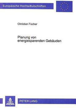 Planung Von Energiesparenden Gebaeuden: Methoden Und Hinweise Zur Senkung Des Heizenergieverbrauchs