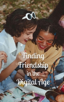 Paperback Finding Friendship in the Digital Age Book