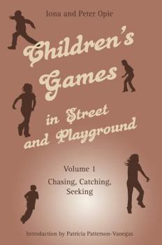 Paperback Children's Games in Street and Playground, Volume 1: Chasing, Catching, Seeking Book