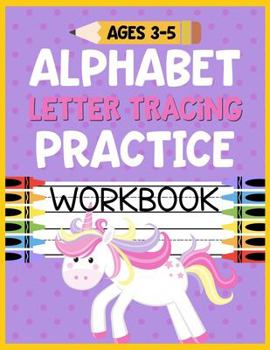 Alphabet Letter Tracing Practice Workbook Ages 3-5: Kids Activity Book to Learn and Write ABC's